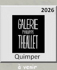 2026 galerie Philippe Théallet Quimper